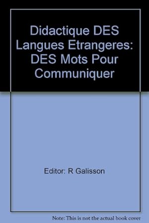 Didactique Des Langues Etrangeres: Des Mots Pour Communiquer. Elements de lexicomethodologie.