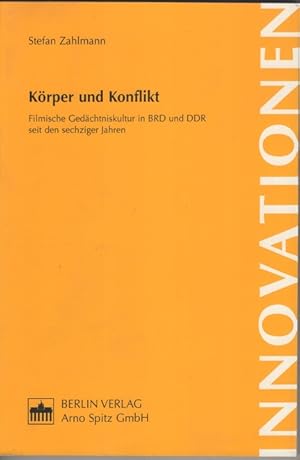 Körper und Konflikt. Filmische Gedächtniskultur in BRD und DDR seit den sechziger Jahren.