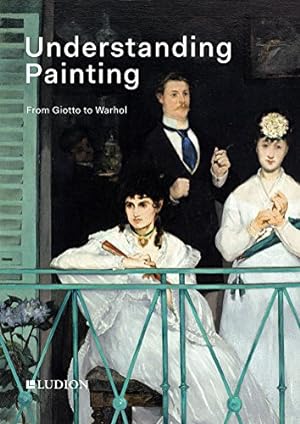 Imagen del vendedor de Understanding Painting. From Giotto to Warhol. a la venta por nika-books, art & crafts GbR