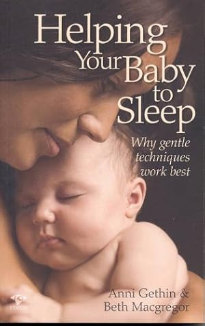 Bild des Verkufers fr Helping Your Baby to Sleep. Why Gentle Techniques Work Best. zum Verkauf von nika-books, art & crafts GbR