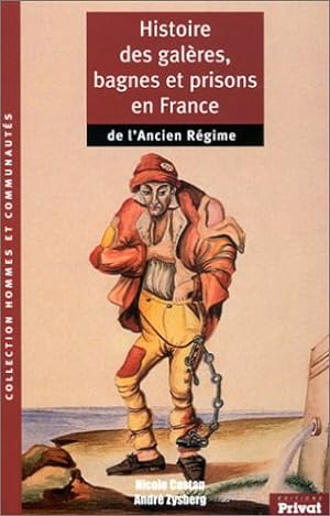 Image du vendeur pour Histoire des galres, bagnes et prisons en France de l'Ancien Rgime. mis en vente par nika-books, art & crafts GbR