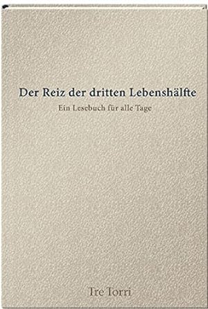 Seller image for Der Reiz der dritten Lebenshlfte - Ein Lesebuch fr alle Tage. for sale by nika-books, art & crafts GbR