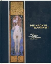 Bild des Verkufers fr Die nackte Wahrheit. Klimt, Schiele, Kokoschka und andere Skandale. zum Verkauf von nika-books, art & crafts GbR