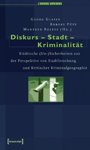 Immagine del venditore per Diskurs - Stadt - Kriminalitt: Stdtische (Un-)Sicherheiten aus der Perspektive von Stadtforschung und Kritischer Kriminalgeographie. venduto da nika-books, art & crafts GbR