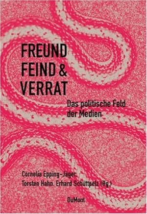 Imagen del vendedor de Freund Feind & Verrat. Das politische Feld der Medien. Mediologie, Bd. 12. a la venta por nika-books, art & crafts GbR