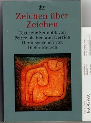 Zeichen über Zeichen. Texte zur Semiotik von Peirce bis Eco und Derrida.