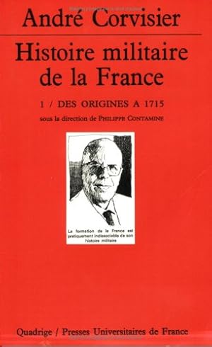 Bild des Verkufers fr Histoire militaire de la France. Tome 1, Des origines  1715. zum Verkauf von nika-books, art & crafts GbR