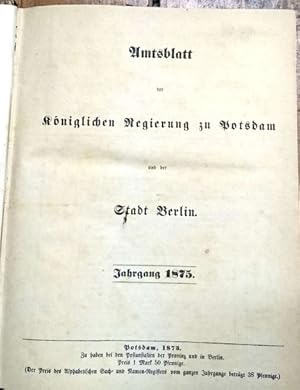 Bild des Verkufers fr Amtsblatt der kniglichen Regierung zu Potsdam und der Stadt Berlin. Jahrgang 1875. zum Verkauf von nika-books, art & crafts GbR