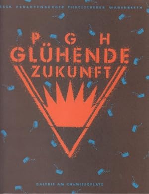 Seller image for PGH Glhende Zukunft: Detlef Beck - Anke Feuchtenberger - Holger Fickelscherer - Henning Wagenbreth (Katalog zur Ausstellung in der Galerie am Chamissoplatz 1991) Hrsg. von Werner Tammen und mit einem Text von Andr Meier. for sale by nika-books, art & crafts GbR