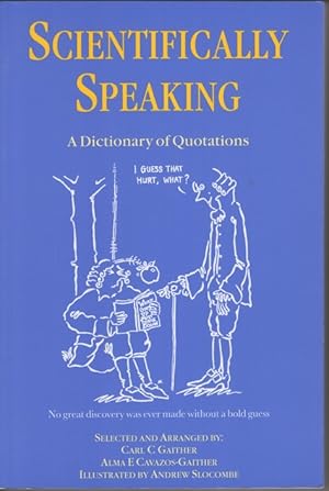 Seller image for Scientifically Speaking. A Dictionary of Quotations. for sale by nika-books, art & crafts GbR