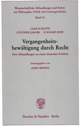 Seller image for Vergangenheitsbewltigung durch Recht. Drei Abhandlungen zu einem deutschen Problem. Hrsg. von Josef Isensee. for sale by nika-books, art & crafts GbR