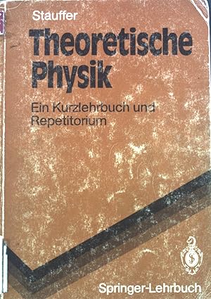 Imagen del vendedor de Theoretische Physik : ein Kurzlehrbuch und Repetitorium. Dietrich Stauffer / Springer-Lehrbuch a la venta por books4less (Versandantiquariat Petra Gros GmbH & Co. KG)