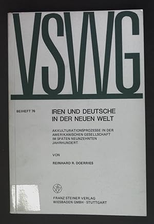 Seller image for Iren und Deutsche in der Neuen Welt : Akkulturationsprozesse in d. amerikan. Gesellschaft im spten 19. Jh. Vierteljahrschrift fr Sozial- und Wirtschaftsgeschichte / Beihefte ; Nr. 76 for sale by books4less (Versandantiquariat Petra Gros GmbH & Co. KG)