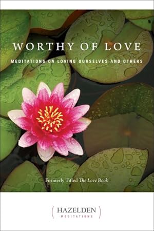 Seller image for Worthy of Love : Meditations on Loving Ourselves and Others for sale by GreatBookPrices