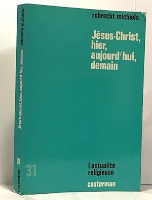 Immagine del venditore per Jsus-Christ hier aujourd'hui demain venduto da crealivres