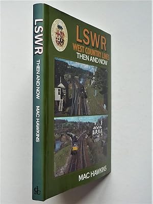 LSWR West Country Lines (then and now)