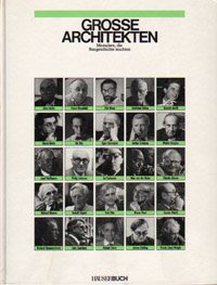 Grosse Architekten Band 1 - Menschen die Baugeschichte machten (Häuserbuch)