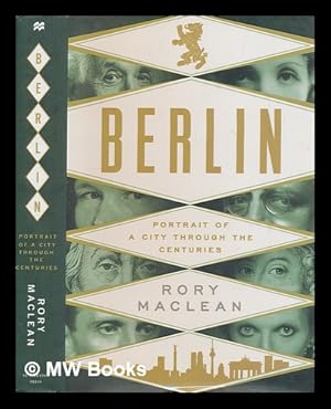 Seller image for Berlin : portrait of a city through the centuries / Rory MacLean for sale by MW Books Ltd.