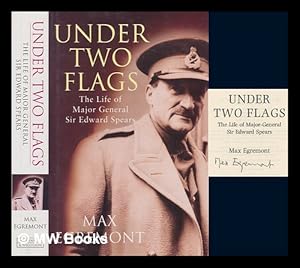 Image du vendeur pour Under two flags : the life of General Sir Edward Spears / Max Egremont mis en vente par MW Books Ltd.