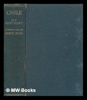 Imagen del vendedor de Chile : its history and development, natural features, products, commerce and present conditions / by G.F. Scott Elliot ; with an introduction by Martin Hume a la venta por MW Books Ltd.