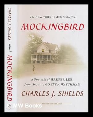 Immagine del venditore per Mockingbird : a portrait of Harper Lee : from Scout to Go set a watchman / Charles J. Shields venduto da MW Books Ltd.