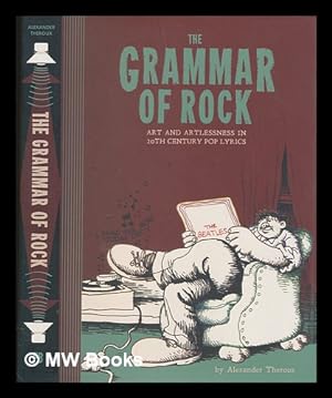 Imagen del vendedor de The grammar of rock : art and artlessness in 20th century pop lyrics a la venta por MW Books Ltd.