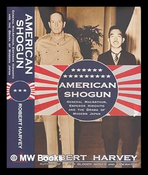 Imagen del vendedor de American shogun : General MacArthur, Emperor Hirohito and the drama of modern Japan a la venta por MW Books Ltd.