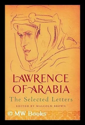 Seller image for Lawrence of Arabia : the selected letters / edited by Malcolm Brown for sale by MW Books Ltd.