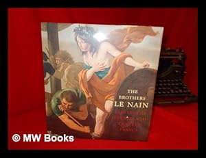 Bild des Verkufers fr The Brothers Le Nain : painters of seventeenth-century France / C.D. Dickerson III and Esther Bell ; with Claire Barry, Emerson Bowyer, Elise Effmann Clifford, Don H. Johnson, Frdrique Lano, Nicolas Milovanovic, Alain Tallon ; and Colin B. Bailey and Pierre Rosenberg zum Verkauf von MW Books Ltd.