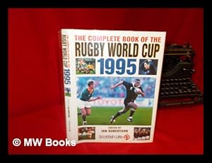 Immagine del venditore per The complete book of the Rugby World Cup 1995 / edited by Ian Robertson, with Mick Cleary and Steve Bale venduto da MW Books Ltd.