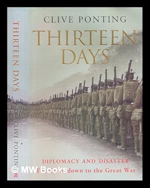 Seller image for Thirteen days : the road to the First World War / Clive Ponting for sale by MW Books Ltd.