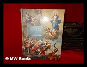 Immagine del venditore per Painting in Latin America, 1550-1820 : From Conquest to Independence / edited by, Luisa Elena Alcal and Jonathan Brown venduto da MW Books Ltd.