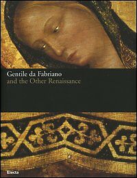 Bild des Verkufers fr Gentile Da Fabriano And The Other Renaissance Catalogo Mostra Electa zum Verkauf von Piazza del Libro