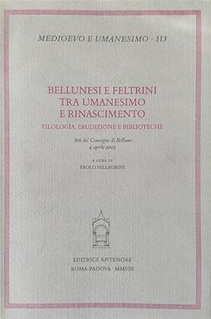 Image du vendeur pour Bellunesi E Feltrini Tra Umanesimo E Rinascimento mis en vente par Piazza del Libro