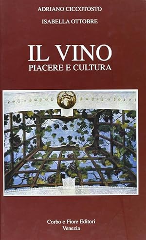 Seller image for Il Vino. Piacere E Cultura for sale by Piazza del Libro