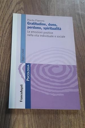 Imagen del vendedor de Gratitudine, Dono, Perdono, Spiritualita. Le Emozioni Positive Nella Vita Individuale E Sociale a la venta por Piazza del Libro