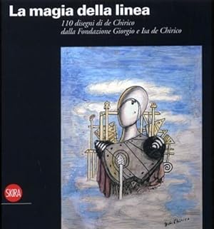 Seller image for La Magia Della Linea. Centodieci Disegni Di De Chirico Dalla Fondazione Giorgio E Isa De Chirico for sale by Piazza del Libro