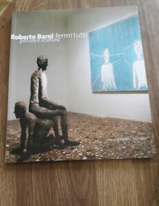 Image du vendeur pour Roberto Barni. Fermi Tutti. Pittura E Scultura. Catalogo Della Mostra (Verona, 20 Giugno-9 Novembre mis en vente par Piazza del Libro