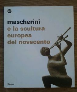 Immagine del venditore per Mascherini E La Scultura Europea Del Novecento. Catalogo Della Mostra Trieste venduto da Piazza del Libro