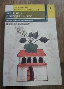 Seller image for Bellissima  Dunque La Rosa. I Giardini Dalle Signorie Alla Serenissima for sale by Piazza del Libro
