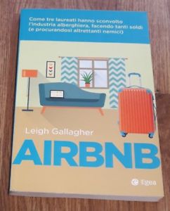 Seller image for Airbnb. Come Tre Laureati Hanno Sconvolto L'industria Alberghiera, Facendo Tanti Soldi (E Procurando for sale by Piazza del Libro