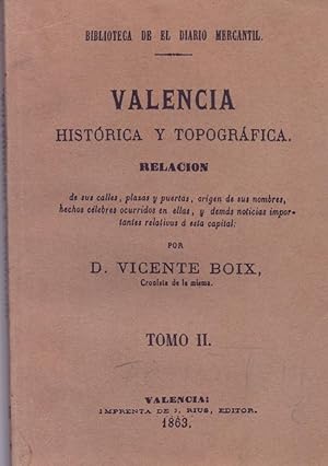 Bild des Verkufers fr VALENCIA, HISTORIA Y TOPOGRAFIA TOMO III - RELACION DE SUS CALLES, PLAZAS Y PUERTAS,ORIGEN DE SU NOMBRE,MHECHOS CELEBRES.(FACSIMIL DE LA EDICION DE LA IMPRESTA EDITOR RIUS AO 1863) zum Verkauf von Libreria 7 Soles