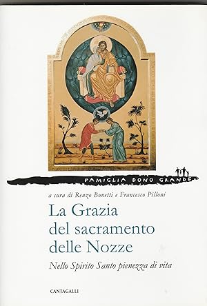 Seller image for La Grazia del Sacramento delle Nozze. Nello Spirito Santo pienezza di vita. for sale by Libreria Gull