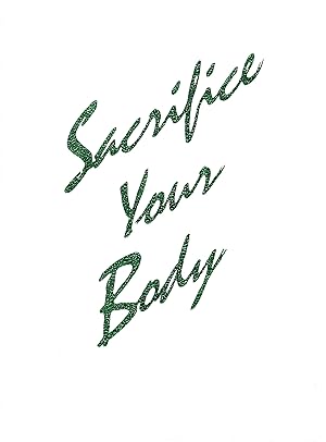 Seller image for Sacrifice Your Body for sale by Galerie Buchholz OHG (Antiquariat)