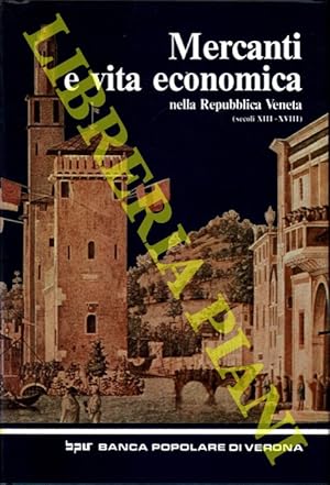 Imagen del vendedor de Mercanti e vita economica nella Repubblica Veneta (secoli XIII-XVIII). a la venta por Libreria Piani