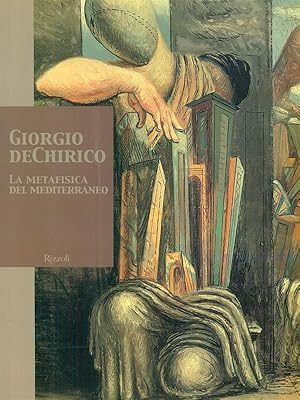 Seller image for Giorgio DeChirico. La metafisica del Mediterraneo for sale by Miliardi di Parole