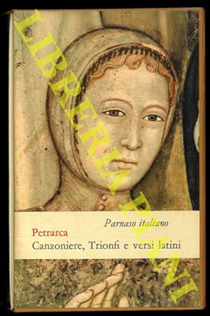 Canzoniere, Trionfi, Rime varie e una scelta di versi latini. A cura di Carlo Muscetta e Daniele ...
