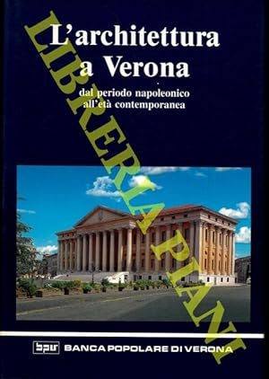 L architettura a Verona dal periodo napoleonico all età contemporanea.