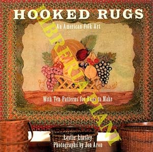 Hooked Rugs. An American Folk Art. With Patterns for Ten Rugs to Make.