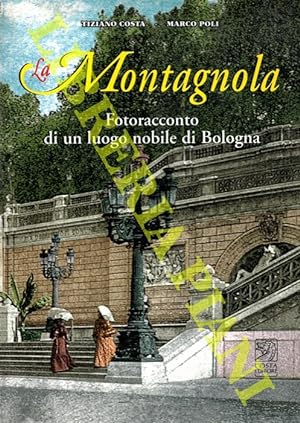 Imagen del vendedor de Montagnola. Fotoracconto di un luogo nobile di Bologna. a la venta por Libreria Piani